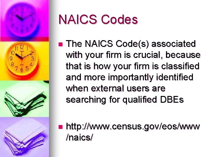 NAICS Codes n The NAICS Code(s) associated with your firm is crucial, because that