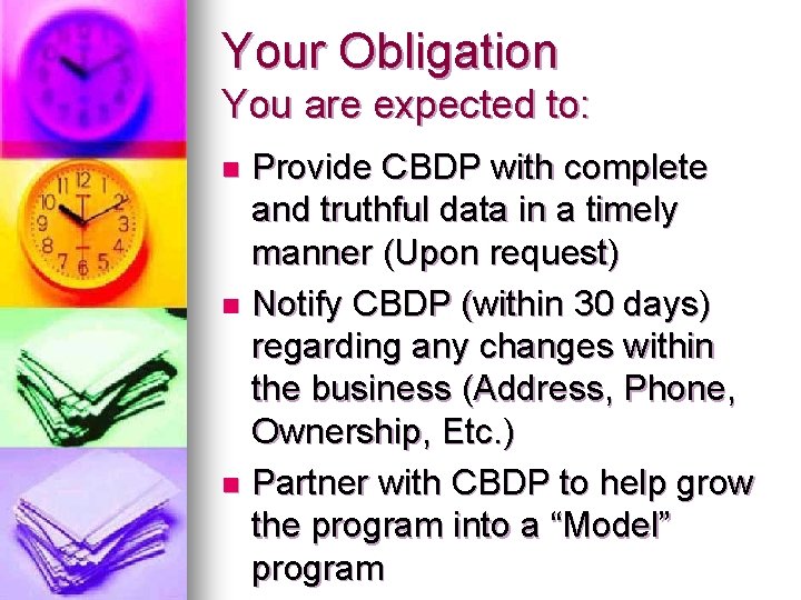 Your Obligation You are expected to: Provide CBDP with complete and truthful data in