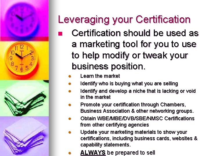 Leveraging your Certification should be used as a marketing tool for you to use
