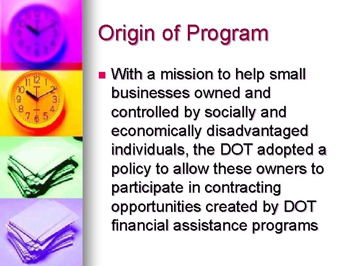 Origin of Program n With a mission to help small businesses owned and controlled