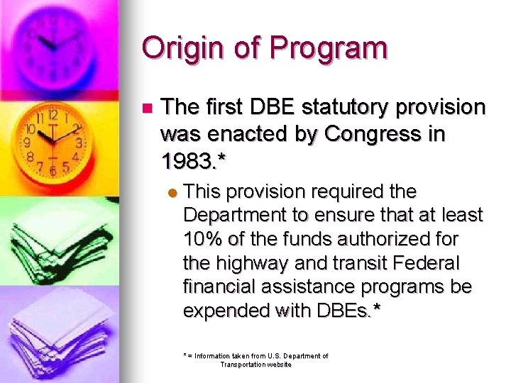 Origin of Program n The first DBE statutory provision was enacted by Congress in