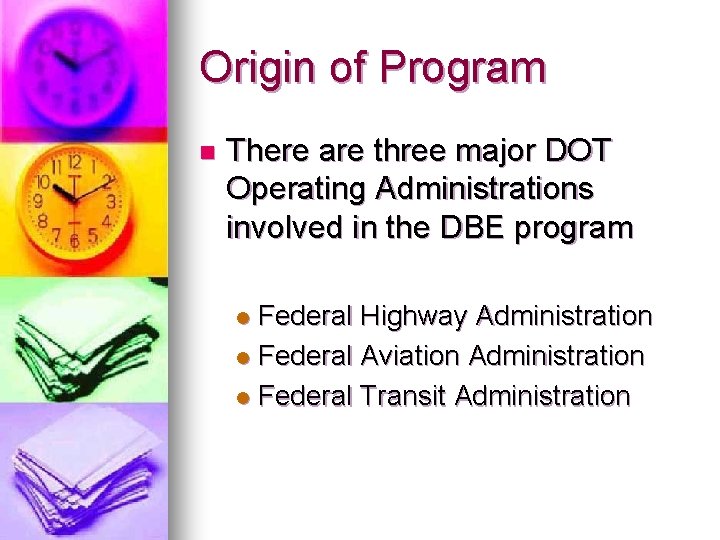Origin of Program n There are three major DOT Operating Administrations involved in the