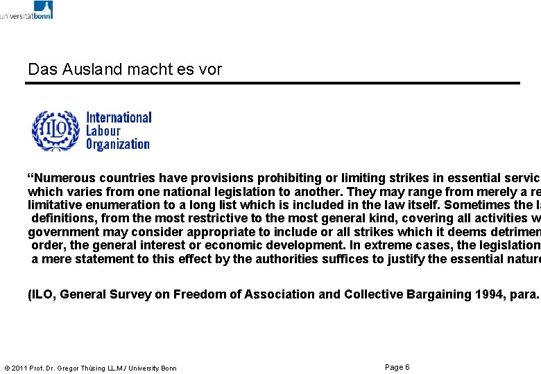 Das Ausland macht es vor “Numerous countries have provisions prohibiting or limiting strikes in