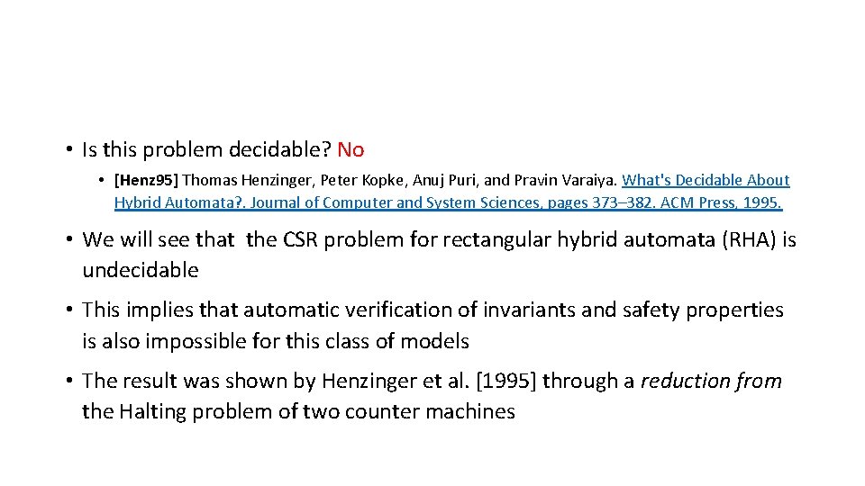  • Is this problem decidable? No • [Henz 95] Thomas Henzinger, Peter Kopke,