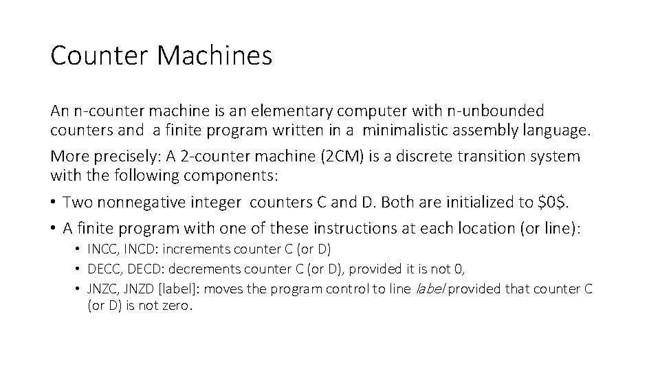 Counter Machines An n-counter machine is an elementary computer with n-unbounded counters and a