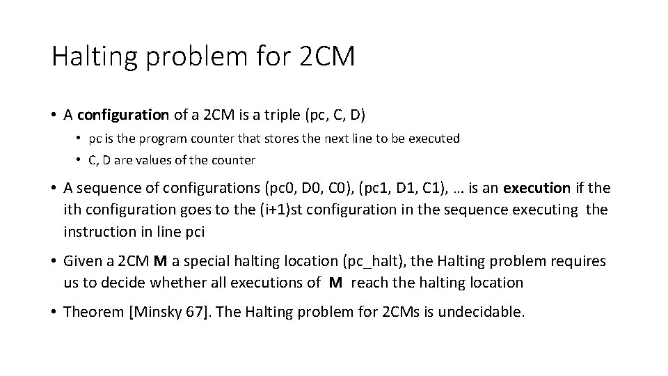 Halting problem for 2 CM • A configuration of a 2 CM is a