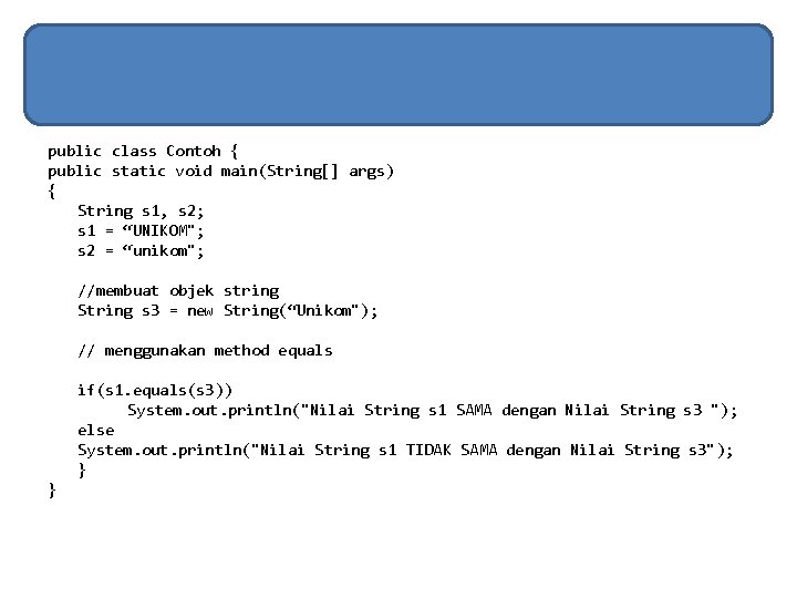 public class Contoh { public static void main(String[] args) { String s 1, s