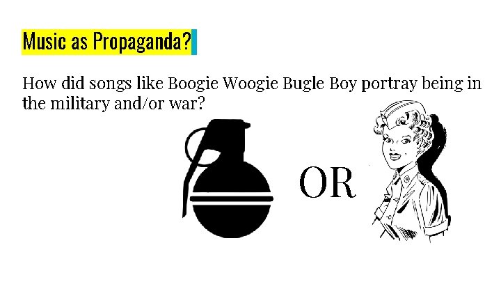 Music as Propaganda? How did songs like Boogie Woogie Bugle Boy portray being in