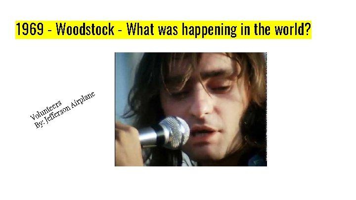 1969 - Woodstock - What was happening in the world? . r ers n