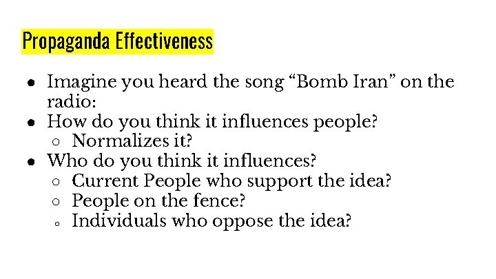 Propaganda Effectiveness ● Imagine you heard the song “Bomb Iran” on the radio: ●