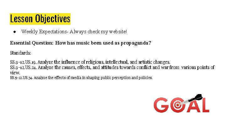 Lesson Objectives ● Weekly Expectations- Always check my website! Essential Question: How has music