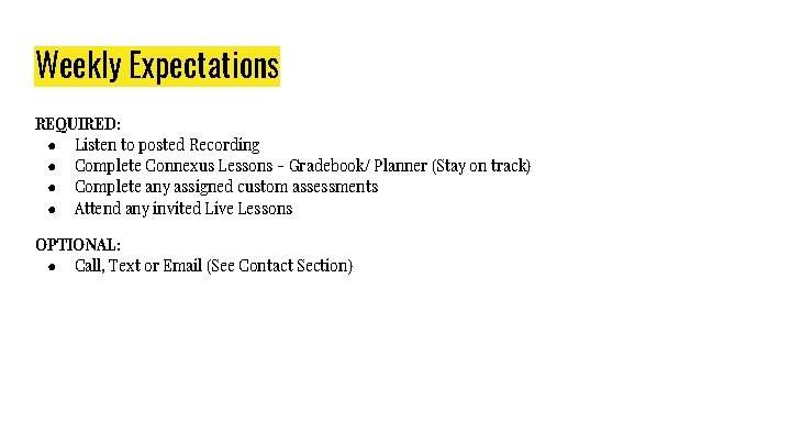 Weekly Expectations REQUIRED: ● Listen to posted Recording ● Complete Connexus Lessons - Gradebook/