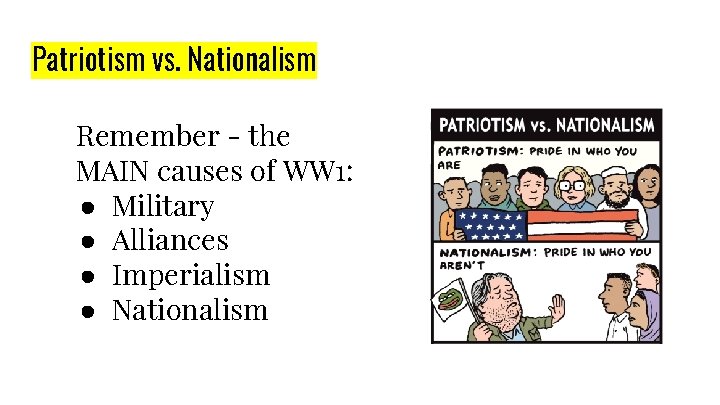 Patriotism vs. Nationalism Remember - the MAIN causes of WW 1: ● Military ●