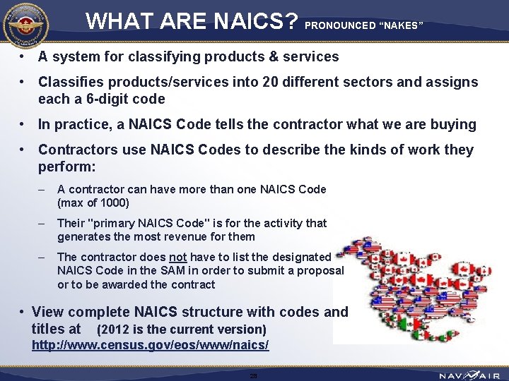 WHAT ARE NAICS? PRONOUNCED “NAKES” • A system for classifying products & services •