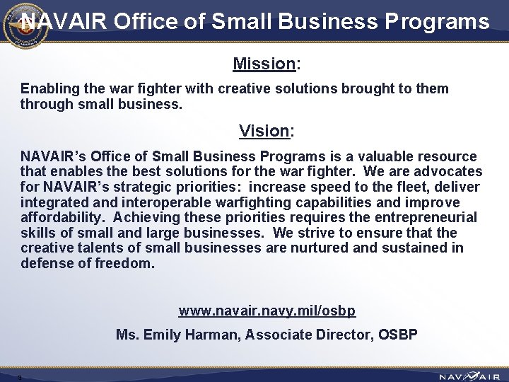 NAVAIR Office of Small Business Programs Mission: Enabling the war fighter with creative solutions