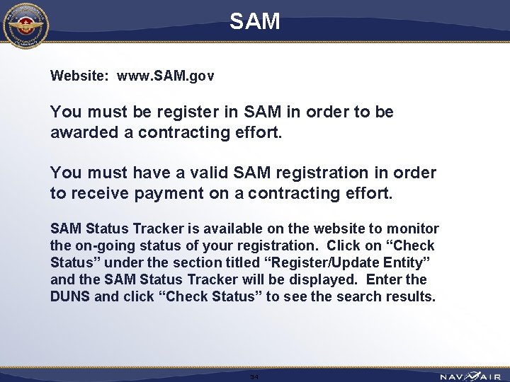 SAM Website: www. SAM. gov You must be register in SAM in order to