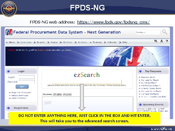 FPDS-NG web address: https: //www. fpds. gov/fpdsng_cms/ DO NOT ENTER ANYTHING HERE, JUST CLICK