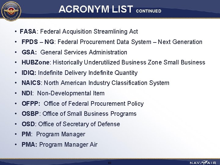 ACRONYM LIST CONTINUED • FASA: Federal Acquisition Streamlining Act • FPDS – NG: Federal