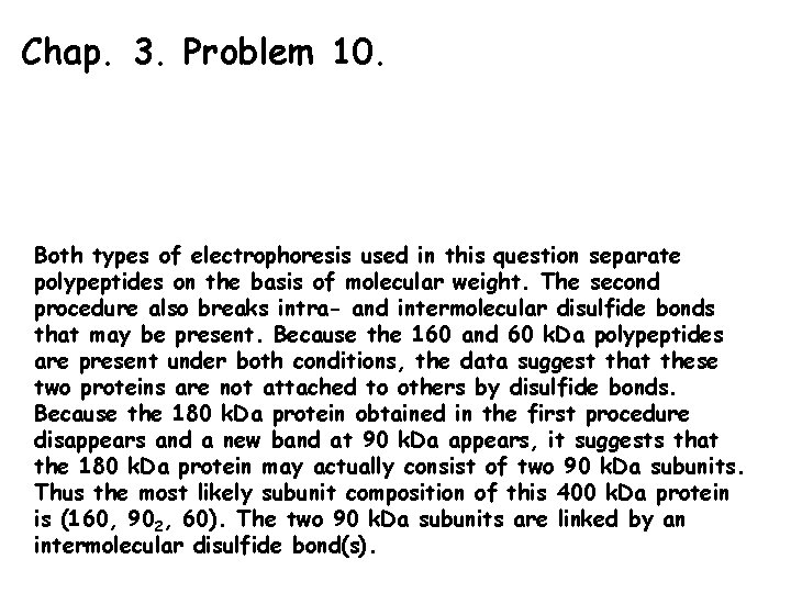 Chap. 3. Problem 10. Both types of electrophoresis used in this question separate polypeptides