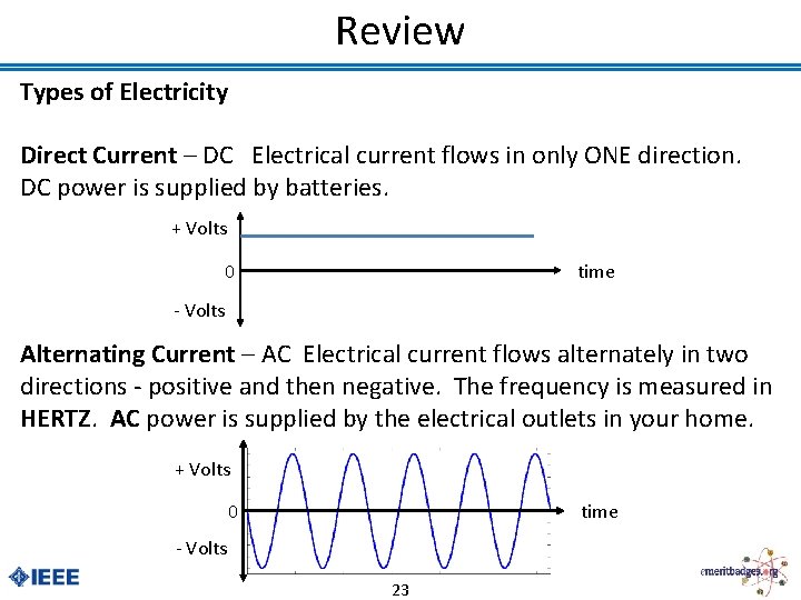 Review Types of Electricity Direct Current – DC Electrical current flows in only ONE