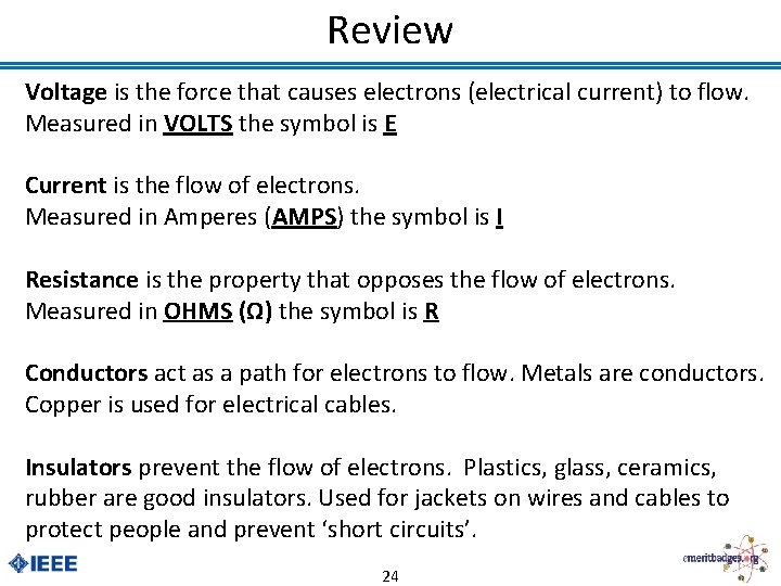 Review Voltage is the force that causes electrons (electrical current) to flow. Measured in