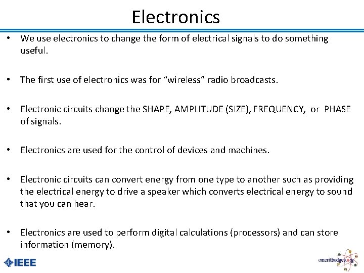 Electronics • We use electronics to change the form of electrical signals to do