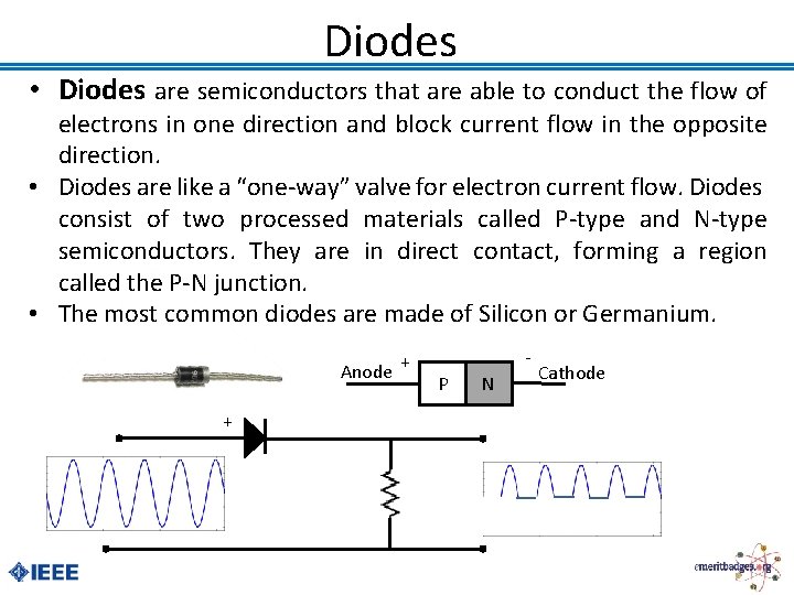 Diodes • Diodes are semiconductors that are able to conduct the flow of electrons