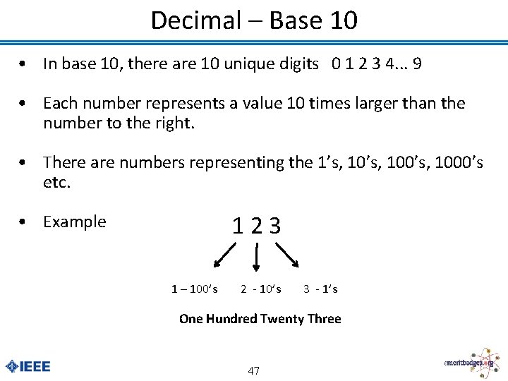 Decimal – Base 10 • In base 10, there are 10 unique digits 0