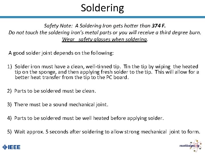 Soldering Safety Note: A Soldering Iron gets hotter than 374 F. Do not touch