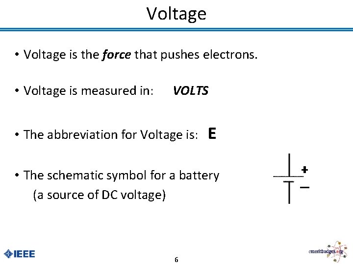 Voltage • Voltage is the force that pushes electrons. • Voltage is measured in: