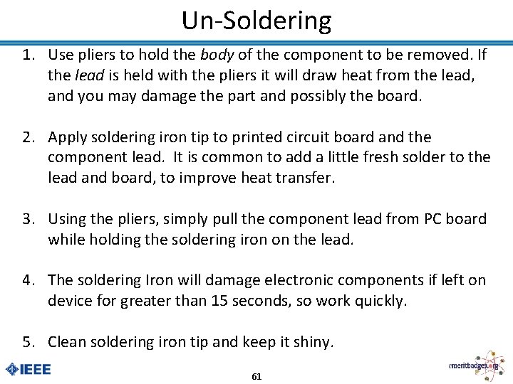 Un-Soldering 1. Use pliers to hold the body of the component to be removed.
