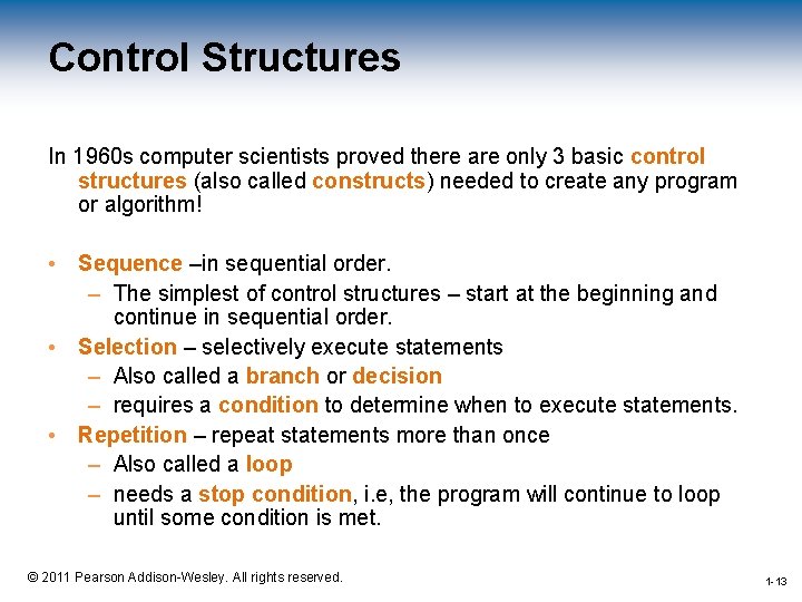 Control Structures In 1960 s computer scientists proved there are only 3 basic control