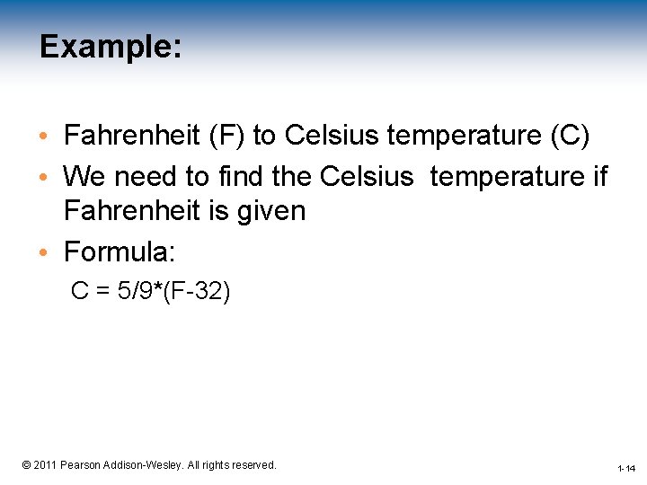 Example: • Fahrenheit (F) to Celsius temperature (C) • We need to find the