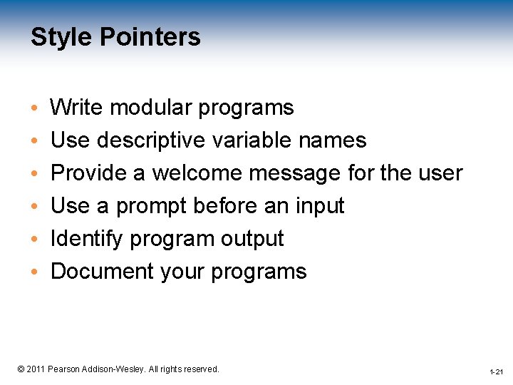 Style Pointers • • • Write modular programs Use descriptive variable names Provide a