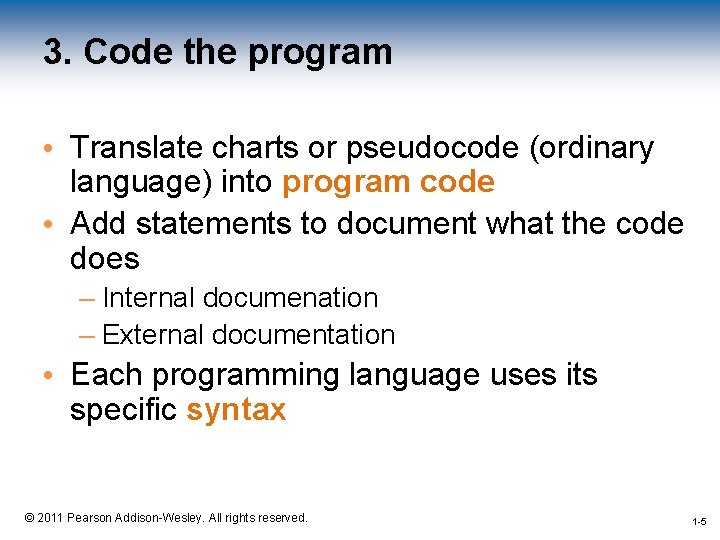 3. Code the program • Translate charts or pseudocode (ordinary language) into program code