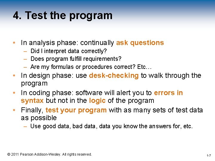 4. Test the program • In analysis phase: continually ask questions – Did I
