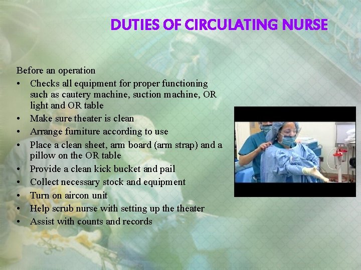 DUTIES OF CIRCULATING NURSE Before an operation • Checks all equipment for proper functioning