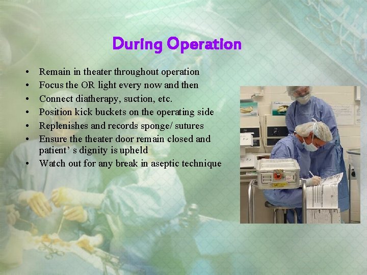 During Operation • • • Remain in theater throughout operation Focus the OR light