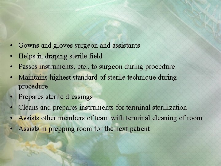  • • Gowns and gloves surgeon and assistants Helps in draping sterile field