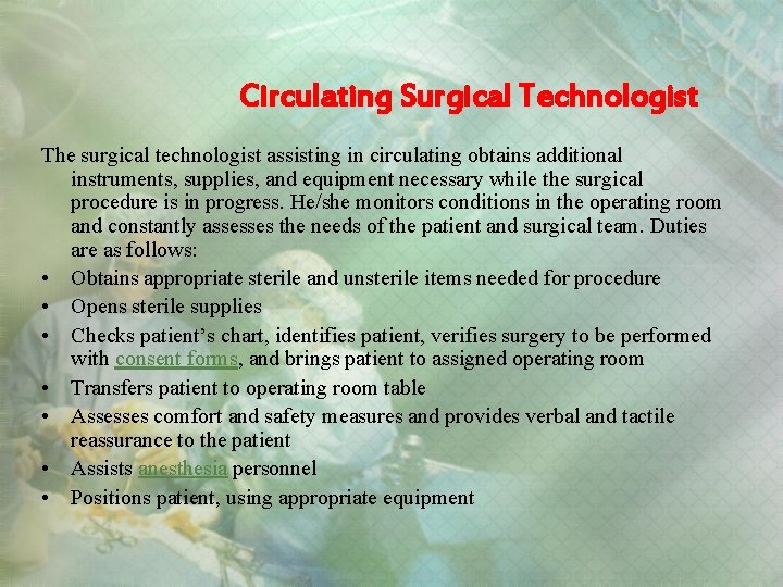 Circulating Surgical Technologist The surgical technologist assisting in circulating obtains additional instruments, supplies, and