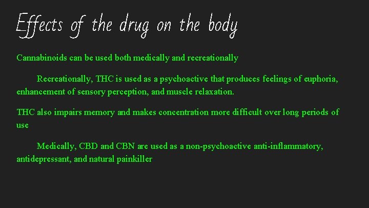 Effects of the drug on the body Cannabinoids can be used both medically and