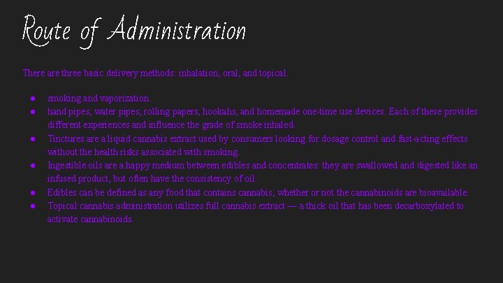 Route of Administration There are three basic delivery methods: inhalation, oral, and topical. ●