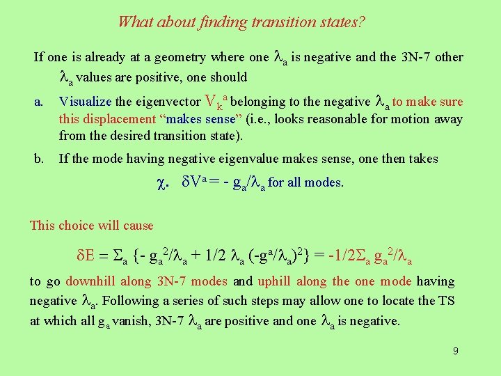 What about finding transition states? If one is already at a geometry where one