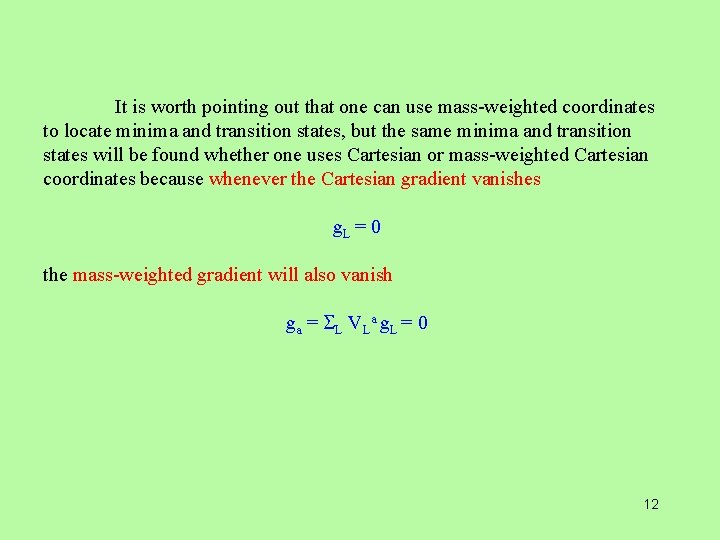 It is worth pointing out that one can use mass-weighted coordinates to locate minima