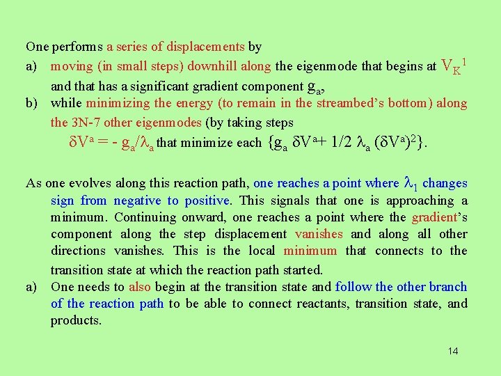 One performs a series of displacements by a) moving (in small steps) downhill along