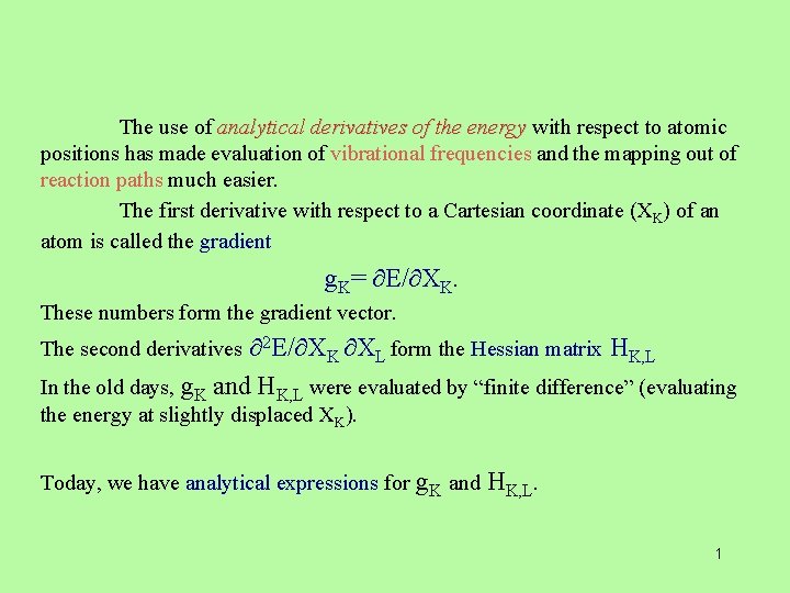 The use of analytical derivatives of the energy with respect to atomic positions has