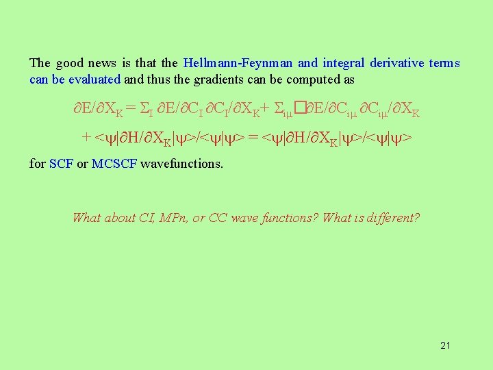 The good news is that the Hellmann-Feynman and integral derivative terms can be evaluated