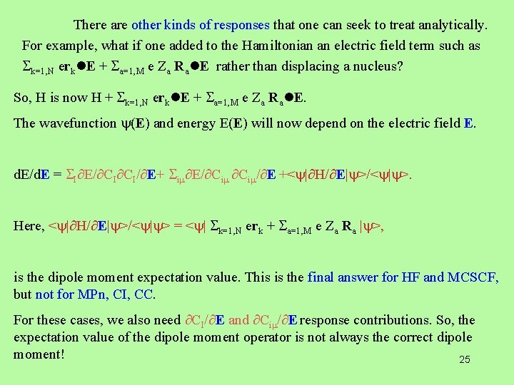 There are other kinds of responses that one can seek to treat analytically. For
