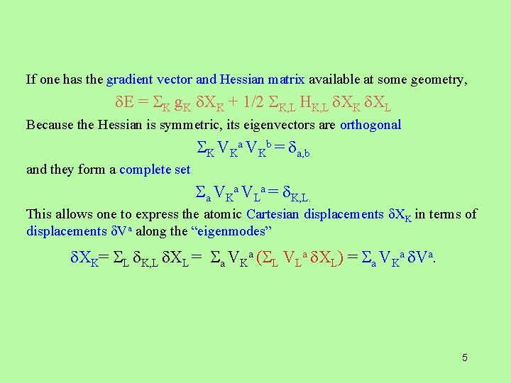 If one has the gradient vector and Hessian matrix available at some geometry, E