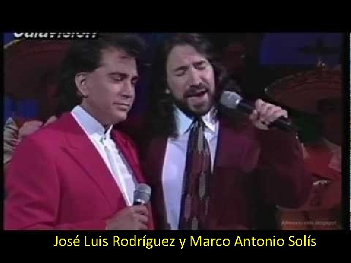 José Luis Rodríguez y Marco Antonio Solís 